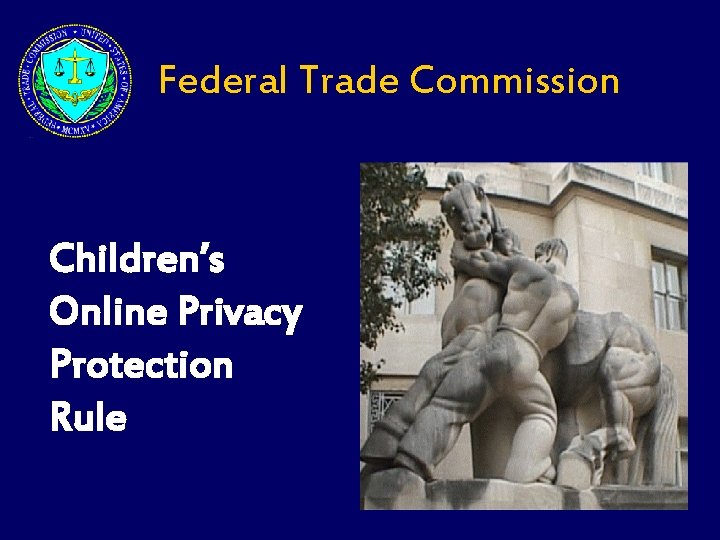 Federal Trade Commission Children’s Online Privacy Protection Rule Federal Trade Commission Children’s Online Privacy Protection Rule