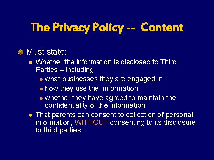 The Privacy Policy -- Content Must state: l l Whether the information is disclosed The Privacy Policy -- Content Must state: l l Whether the information is disclosed