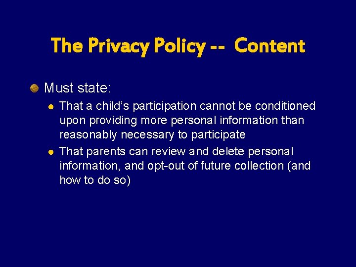 The Privacy Policy -- Content Must state: l l That a child’s participation cannot The Privacy Policy -- Content Must state: l l That a child’s participation cannot