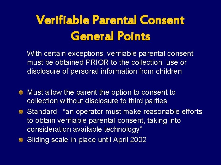Verifiable Parental Consent General Points With certain exceptions, verifiable parental consent must be obtained Verifiable Parental Consent General Points With certain exceptions, verifiable parental consent must be obtained