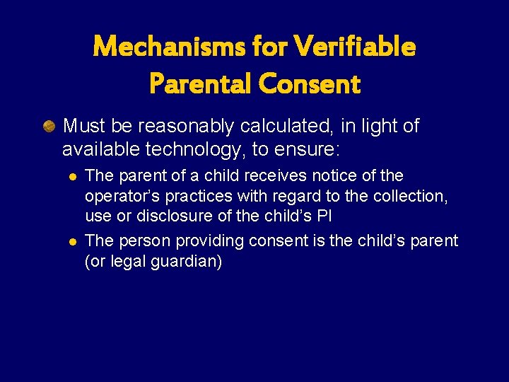 Mechanisms for Verifiable Parental Consent Must be reasonably calculated, in light of available technology, Mechanisms for Verifiable Parental Consent Must be reasonably calculated, in light of available technology,