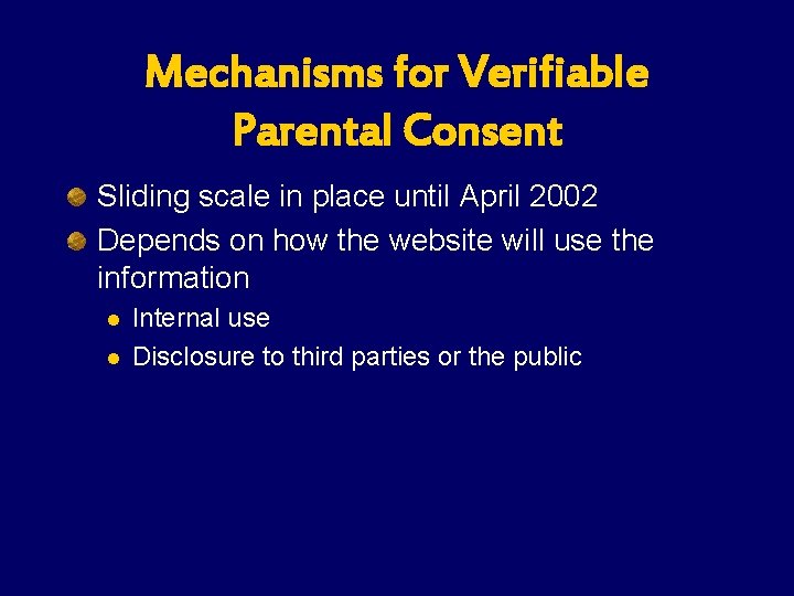 Mechanisms for Verifiable Parental Consent Sliding scale in place until April 2002 Depends on Mechanisms for Verifiable Parental Consent Sliding scale in place until April 2002 Depends on