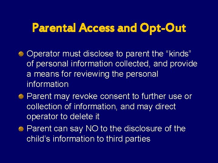 Parental Access and Opt-Out Operator must disclose to parent the “kinds” of personal information Parental Access and Opt-Out Operator must disclose to parent the “kinds” of personal information
