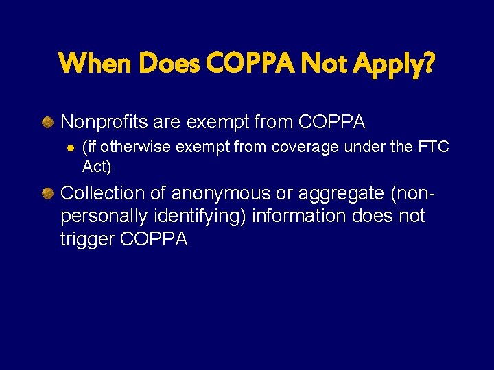 When Does COPPA Not Apply? Nonprofits are exempt from COPPA l (if otherwise exempt When Does COPPA Not Apply? Nonprofits are exempt from COPPA l (if otherwise exempt
