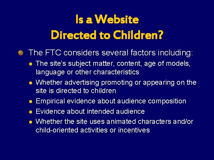 Is a Website Directed to Children? The FTC considers several factors including: l l Is a Website Directed to Children? The FTC considers several factors including: l l