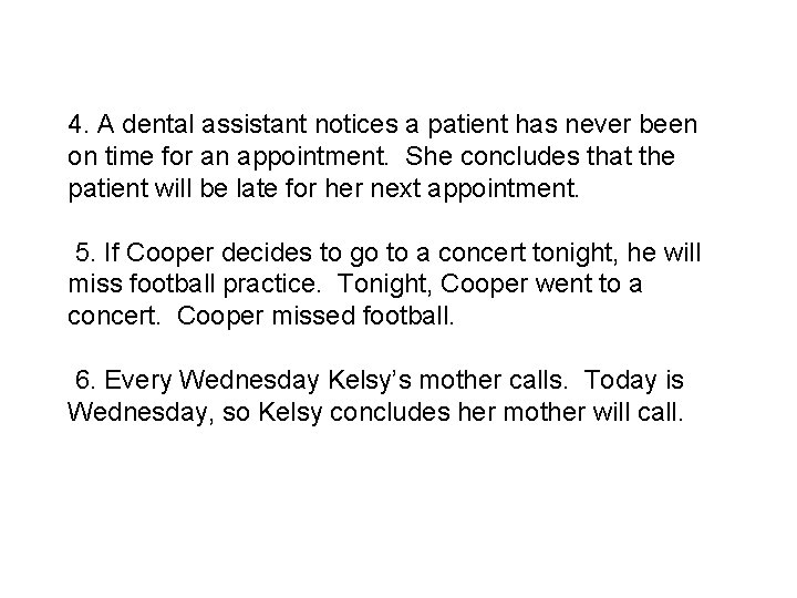 4. A dental assistant notices a patient has never been on time for an