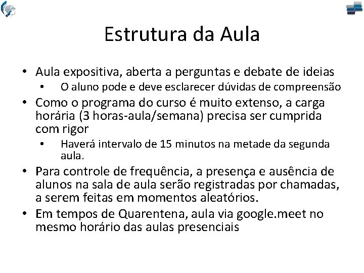 Estrutura da Aula • Aula expositiva, aberta a perguntas e debate de ideias •