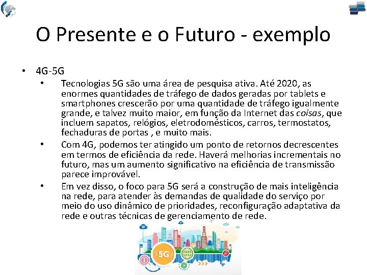 O Presente e o Futuro - exemplo • 4 G-5 G • • •