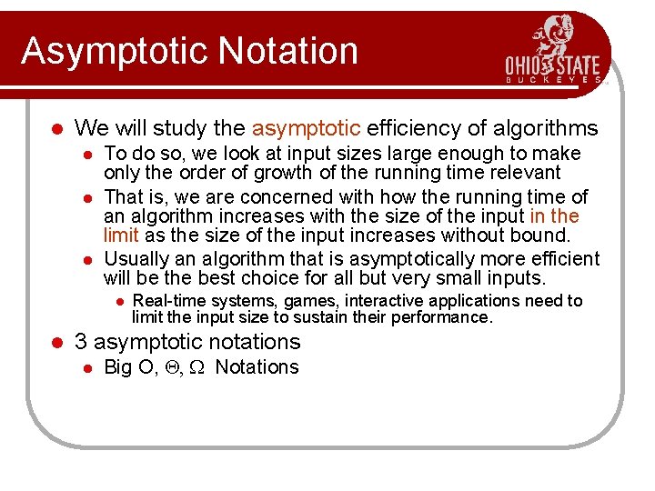 Asymptotic Notation l We will study the asymptotic efficiency of algorithms l l l