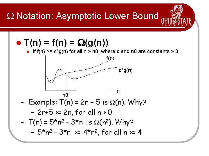 W Notation: Asymptotic Lower Bound l T(n) l = f(n) = W(g(n)) if f(n)