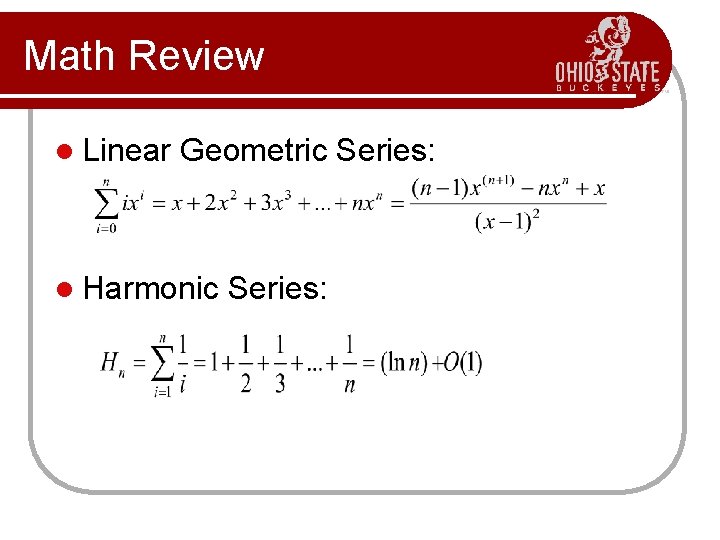 Math Review l Linear Geometric Series: l Harmonic Series: 