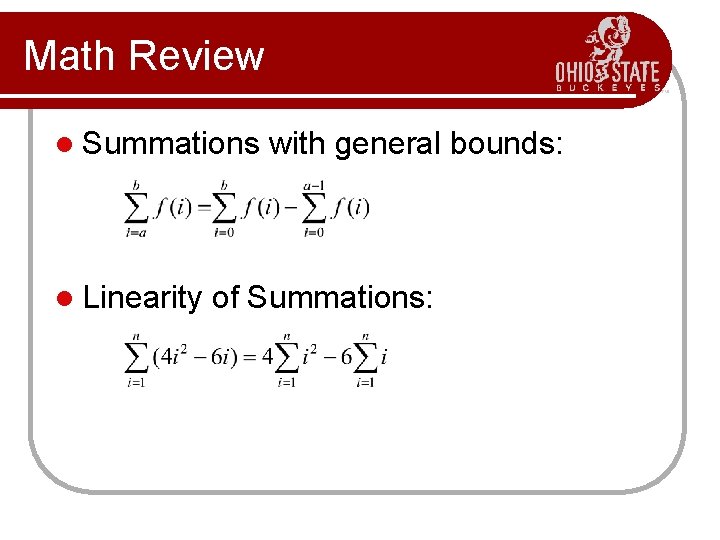 Math Review l Summations l Linearity with general bounds: of Summations: 