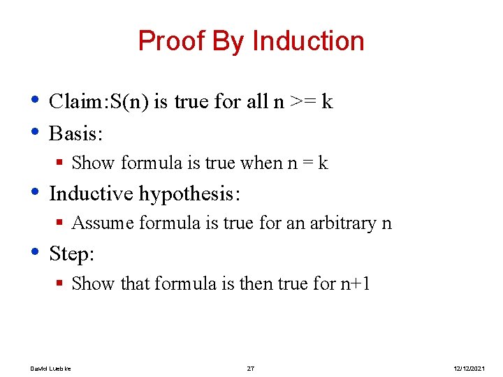 Proof By Induction • • Claim: S(n) is true for all n >= k