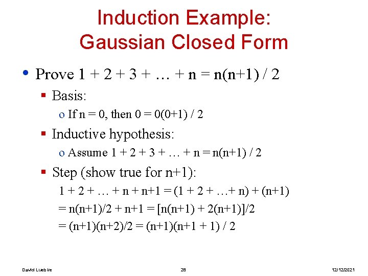 Induction Example: Gaussian Closed Form • Prove 1 + 2 + 3 + …