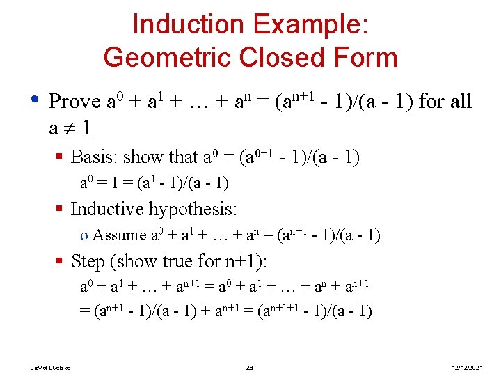 Induction Example: Geometric Closed Form • Prove a 0 + a 1 + …