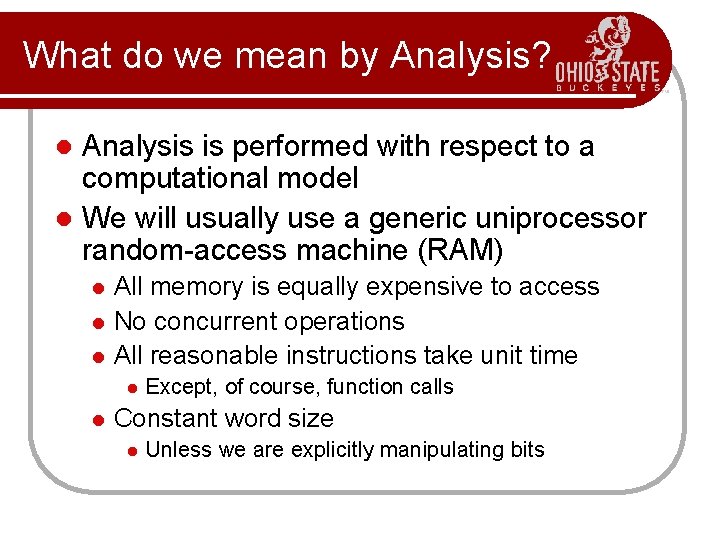 What do we mean by Analysis? Analysis is performed with respect to a computational