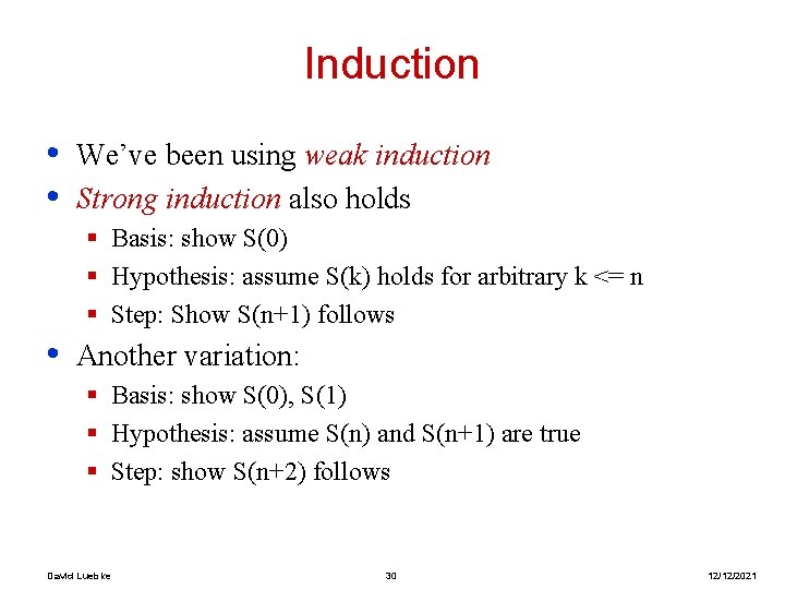 Induction • • We’ve been using weak induction Strong induction also holds § Basis: