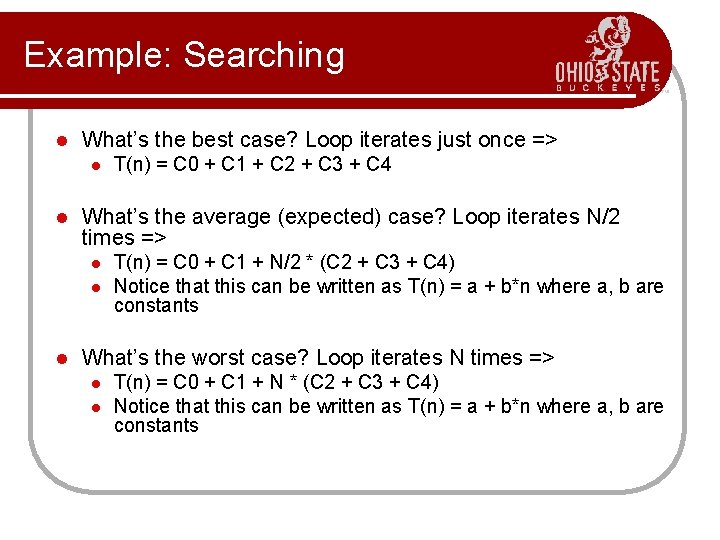 Example: Searching l What’s the best case? Loop iterates just once => l l