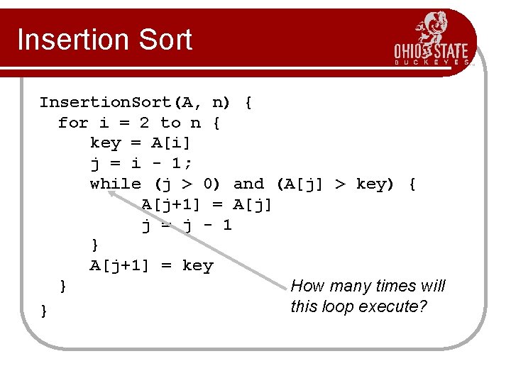 Insertion Sort Insertion. Sort(A, n) { for i = 2 to n { key