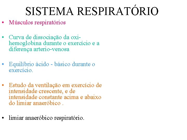 SISTEMA RESPIRATÓRIO • Músculos respiratórios • Curva de dissociação da oxihemoglobina durante o exercício