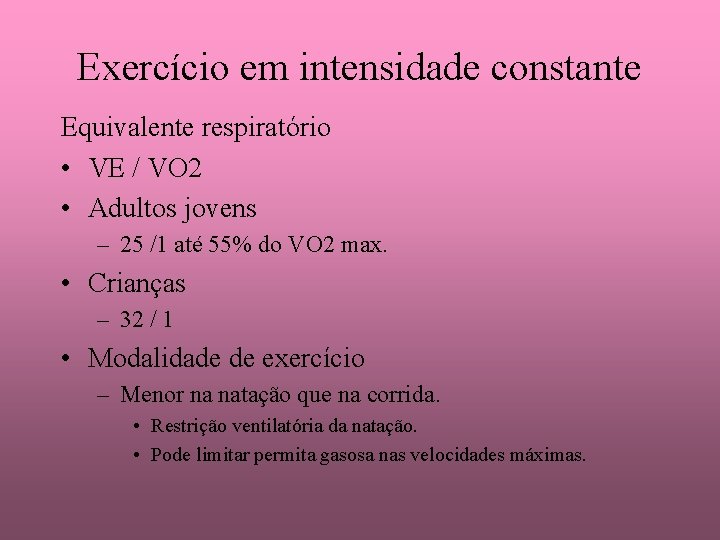 Exercício em intensidade constante Equivalente respiratório • VE / VO 2 • Adultos jovens