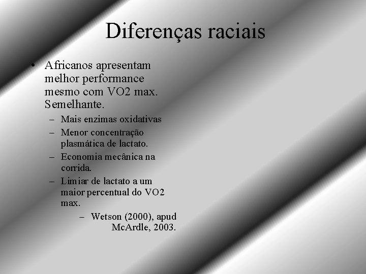 Diferenças raciais • Africanos apresentam melhor performance mesmo com VO 2 max. Semelhante. –