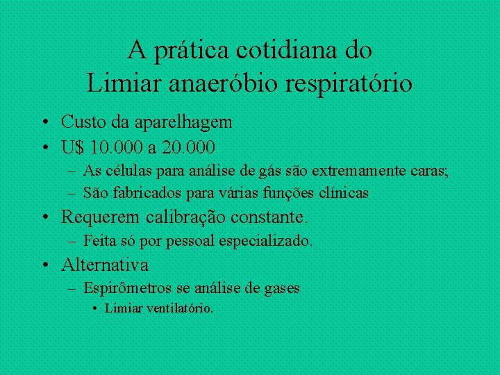 A prática cotidiana do Limiar anaeróbio respiratório • Custo da aparelhagem • U$ 10.