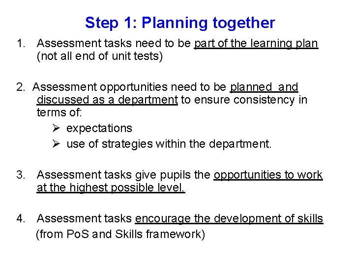 Step 1: Planning together 1. Assessment tasks need to be part of the learning