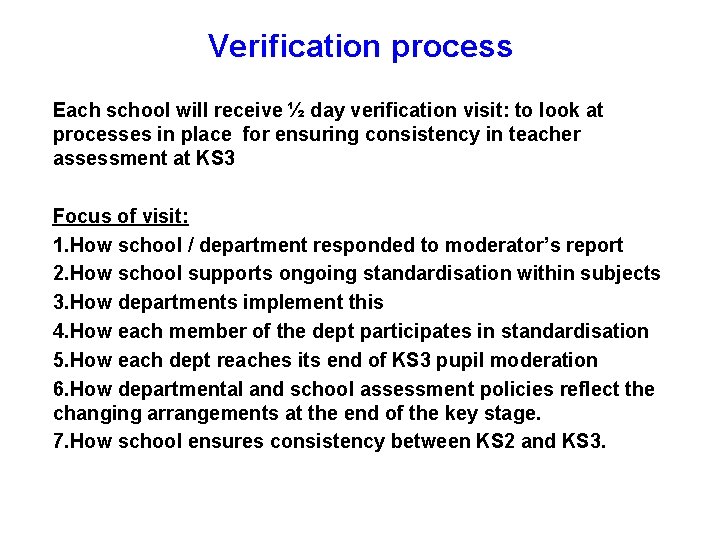 Verification process Each school will receive ½ day verification visit: to look at processes