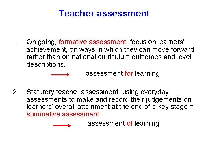 Teacher assessment 1. On going, formative assessment: focus on learners’ achievement, on ways in
