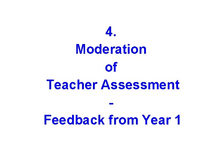 4. Moderation of Teacher Assessment Feedback from Year 1 