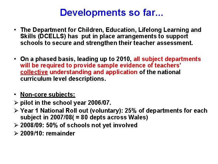 Developments so far… • The Department for Children, Education, Lifelong Learning and Skills (DCELLS)