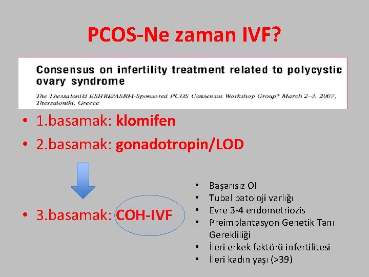 PCOS-Ne zaman IVF? • 1. basamak: klomifen • 2. basamak: gonadotropin/LOD • 3. basamak: