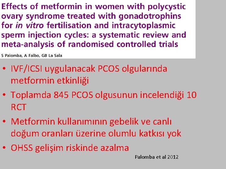  • IVF/ICSI uygulanacak PCOS olgularında metformin etkinliği • Toplamda 845 PCOS olgusunun incelendiği