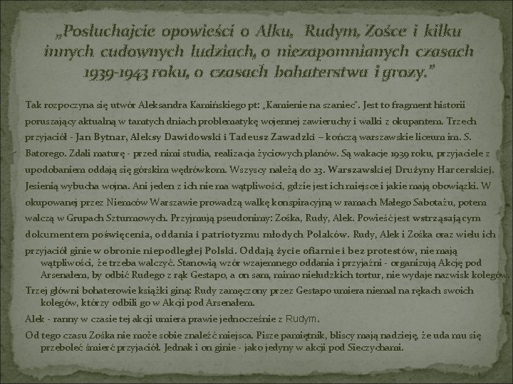 „Posłuchajcie opowieści o Alku, Rudym, Zośce i kilku innych cudownych ludziach, o niezapomnianych czasach