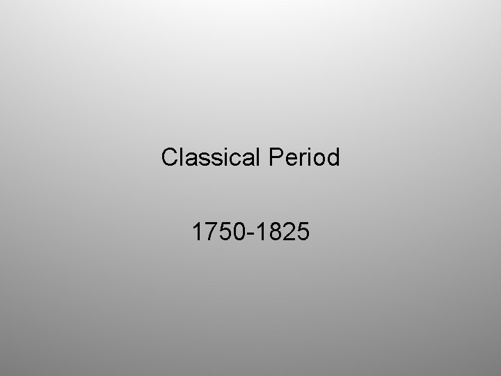 Classical Period 1750 -1825 