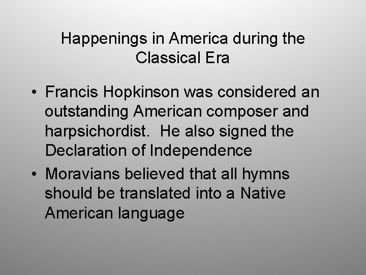 Happenings in America during the Classical Era • Francis Hopkinson was considered an outstanding