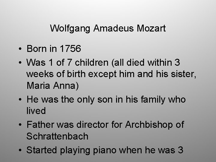 Wolfgang Amadeus Mozart • Born in 1756 • Was 1 of 7 children (all