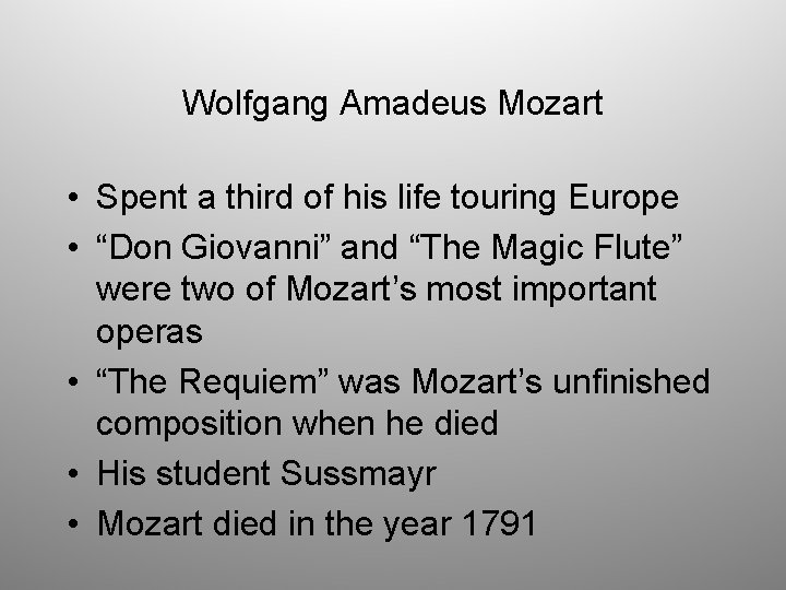 Wolfgang Amadeus Mozart • Spent a third of his life touring Europe • “Don