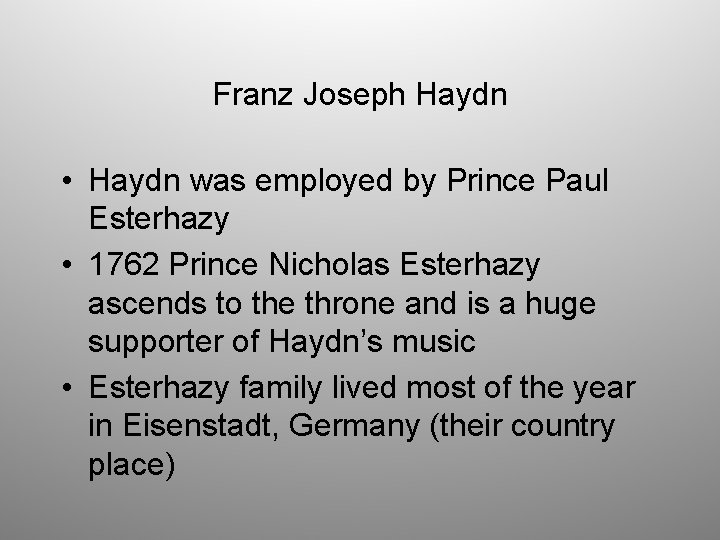 Franz Joseph Haydn • Haydn was employed by Prince Paul Esterhazy • 1762 Prince