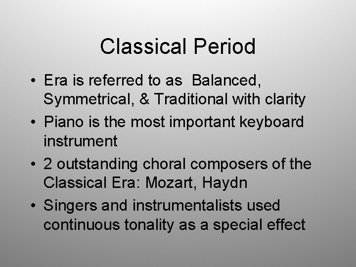 Classical Period • Era is referred to as Balanced, Symmetrical, & Traditional with clarity
