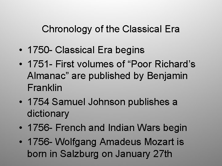 Chronology of the Classical Era • 1750 - Classical Era begins • 1751 -