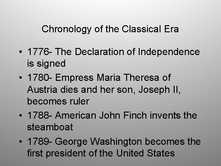 Chronology of the Classical Era • 1776 - The Declaration of Independence is signed