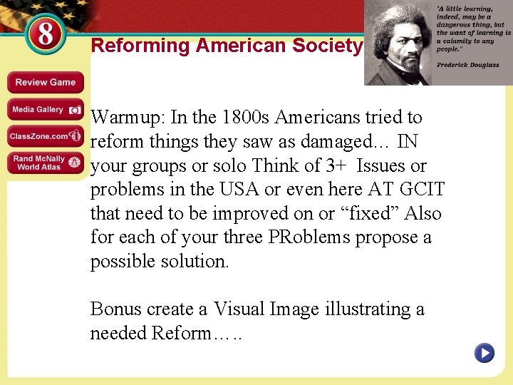 Reforming American Society Warmup: In the 1800 s Americans tried to reform things they