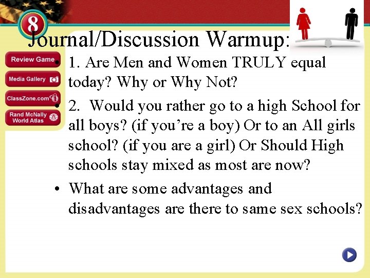 Journal/Discussion Warmup: • 1. Are Men and Women TRULY equal today? Why or Why