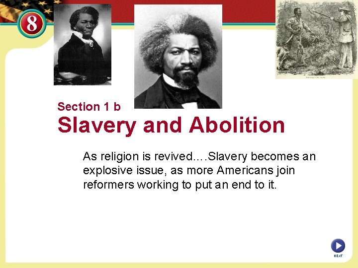 Section 1 b Slavery and Abolition As religion is revived…. Slavery becomes an explosive