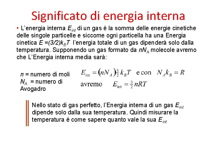 Significato di energia interna • L’energia interna Eint di un gas è la somma