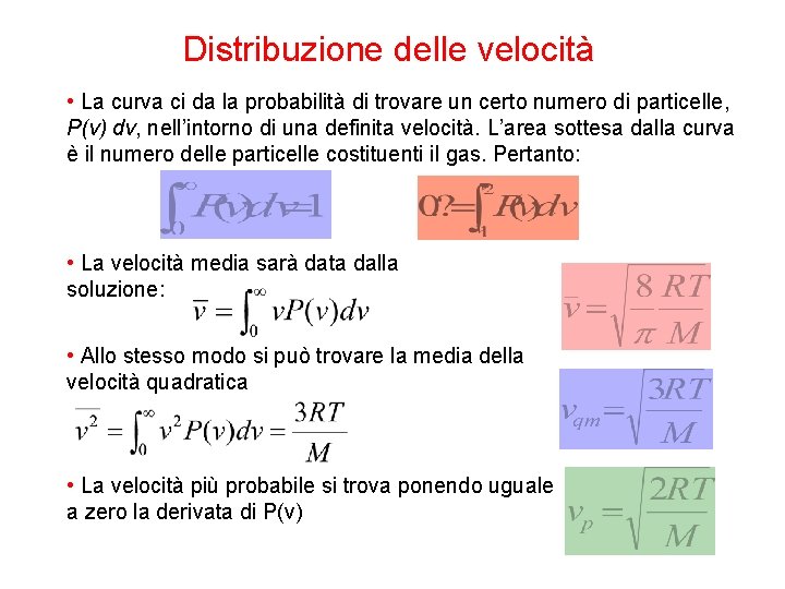 Distribuzione delle velocità • La curva ci da la probabilità di trovare un certo