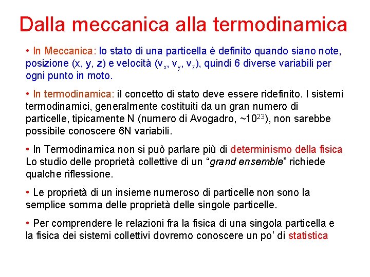 Dalla meccanica alla termodinamica • In Meccanica: lo stato di una particella è definito