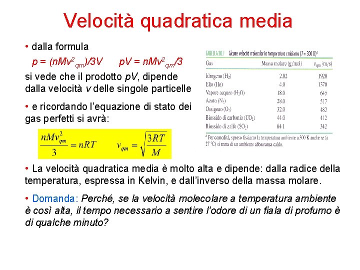 Velocità quadratica media • dalla formula p = (n. Mv 2 qm)/3 V p.